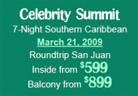 Celebrity Summit 7-N Southern Caribbean March 21, 2009 from $599